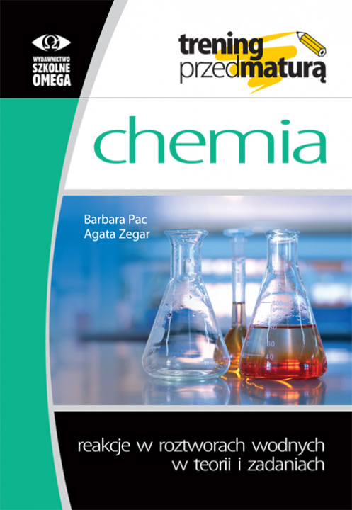 Kniha Trening przed maturą Chemia Reakcje w roztworach wodnych w teorii i zadaniach Barbara Pac