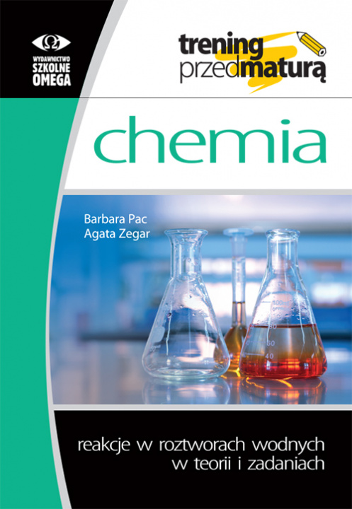 Könyv Trening przed maturą Chemia Reakcje w roztworach wodnych w teorii i zadaniach Barbara Pac