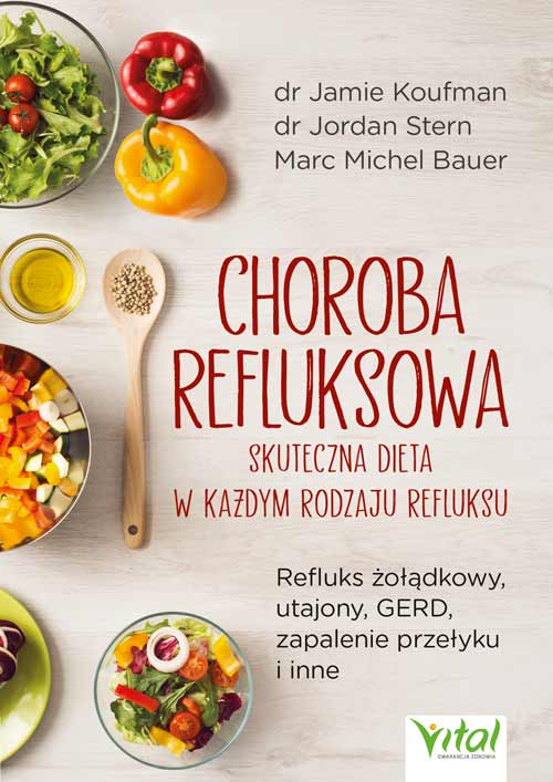Knjiga Choroba refluksowa – skuteczna dieta w każdym rodzaju refluksu.  Refluks żołądkowy, utajony, GERD, zapalenie przełyku i inne Jamie Koufman