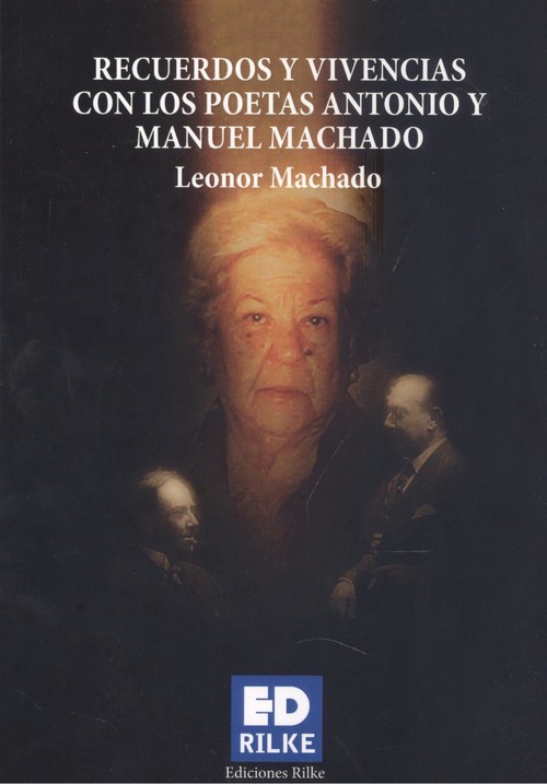 Книга RECUERDOS Y VIVENCIAS CON LOS POETAS ANTONIO Y MANUEL MACHAD LEONOR MACHADO