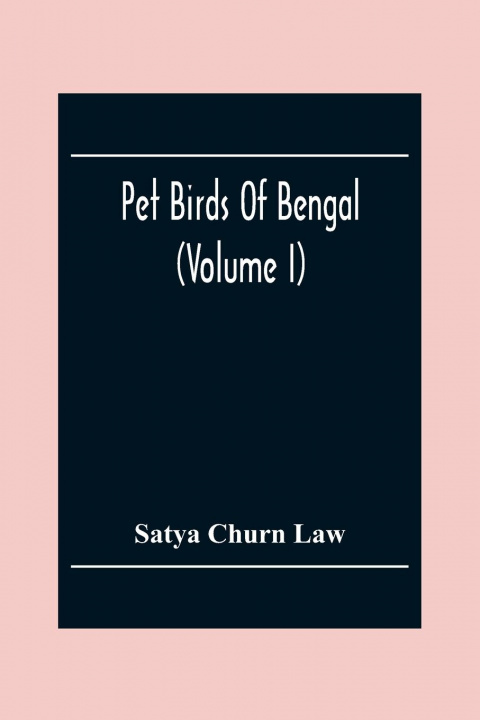 Kniha Pet Birds Of Bengal (Volume I) 