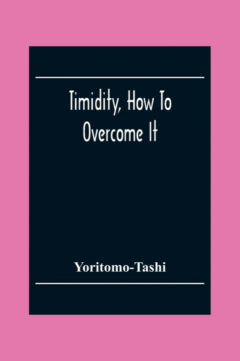 Книга Timidity, How To Overcome It Yoritomo-Tashi
