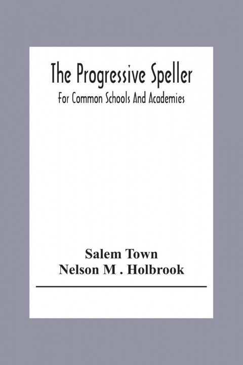 Knjiga Progressive Speller Nelson M . Holbrook