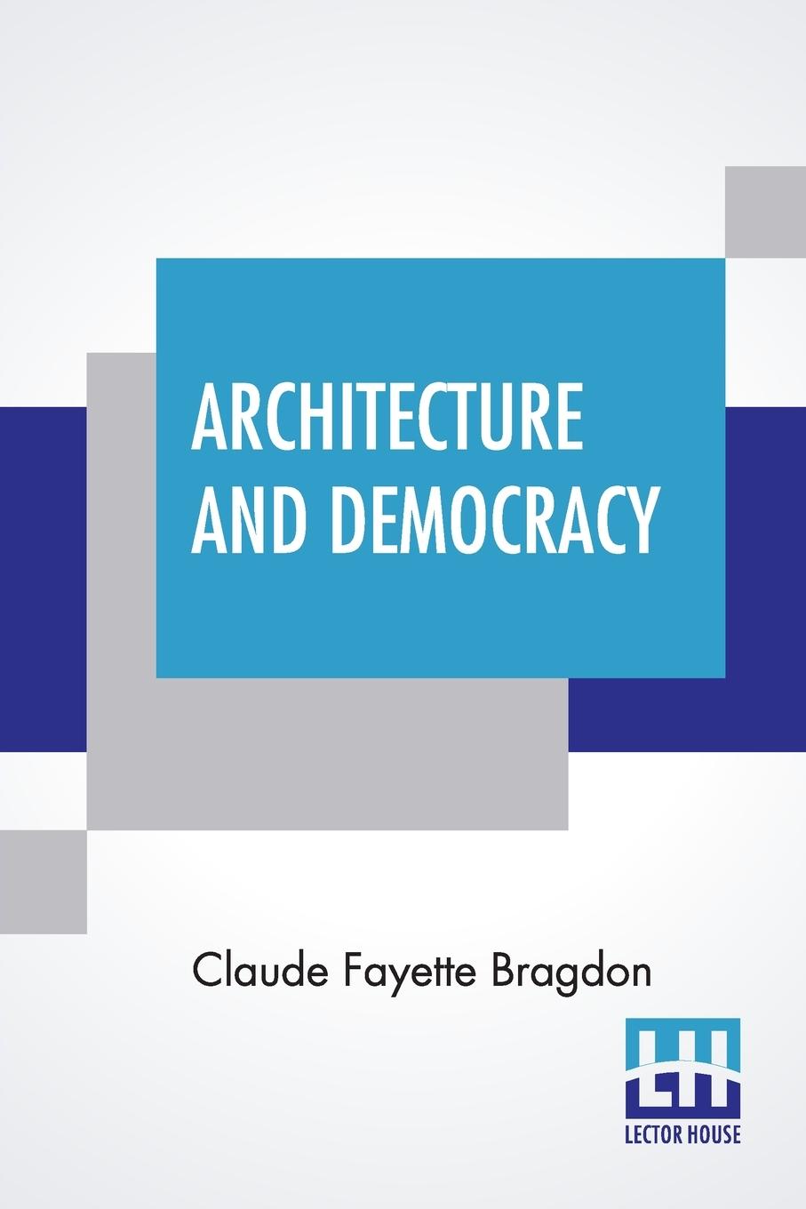 Książka Architecture And Democracy Claude Fayette Bragdon
