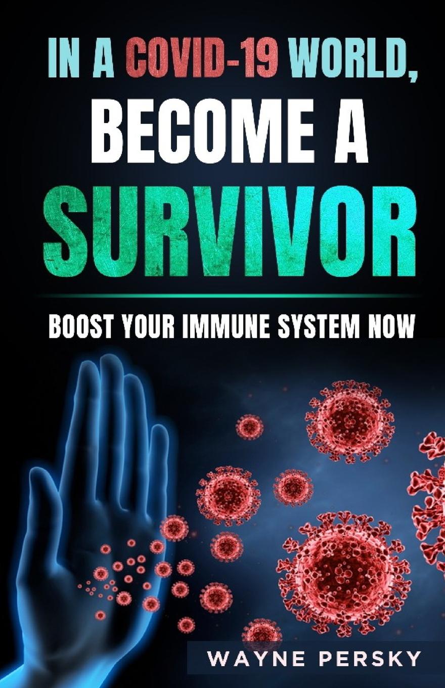 Kniha In a COVID-19 World, Become a Survivor Wayne Persky