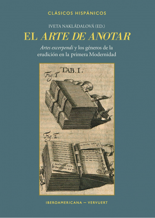 Kniha El arte de anotar : "artes excerpendi" y los géneros de la erudición en la primera Modernidad 