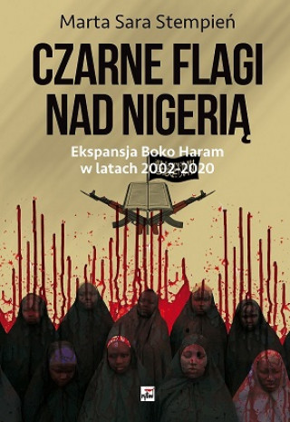 Knjiga Boko Haram 2002-2020. Czarne flagi nad Nigerią Stempień Marta Sara