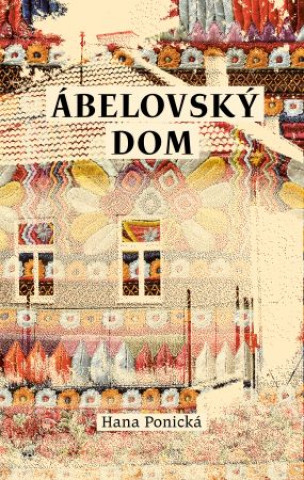 Book Ábelovský dom Hana Ponická