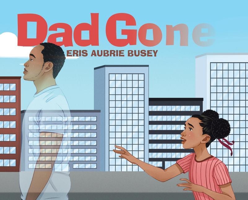 Knjiga Dad Gone Eris Aubrie Busey