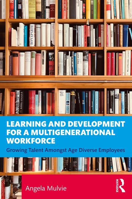 Knjiga Learning and Development for a Multigenerational Workforce Mulvie