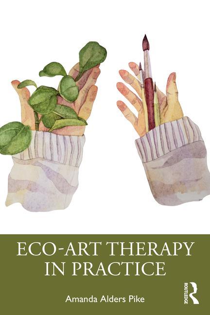Kniha Eco-Art Therapy in Practice Amanda Alders Pike
