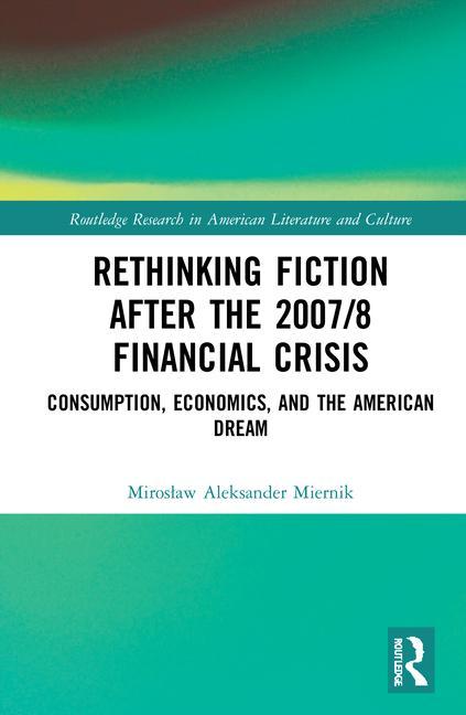 Kniha Rethinking Fiction after the 2007/8 Financial Crisis Miroslaw Aleksander Miernik