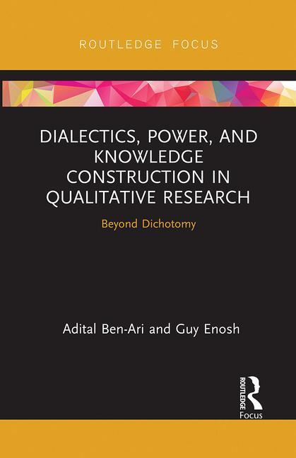 Książka Dialectics, Power, and Knowledge Construction in Qualitative Research Adital Ben-Ari