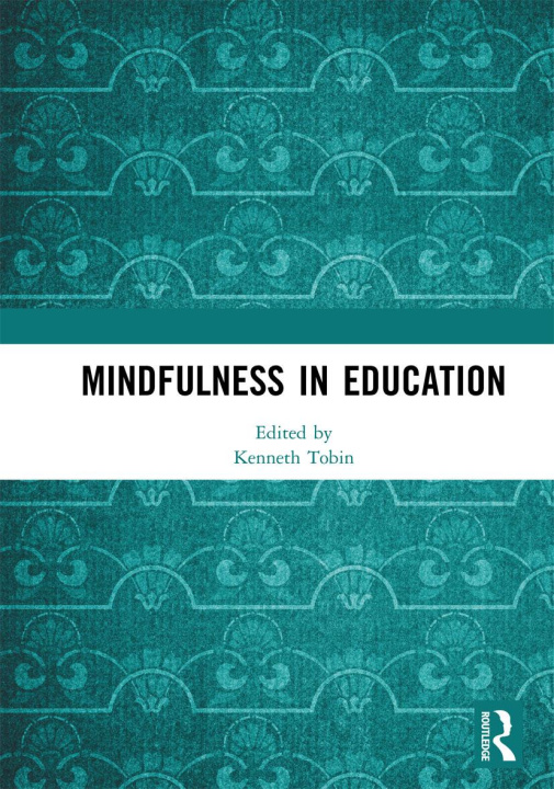 Kniha Mindfulness in Education Kenneth Tobin