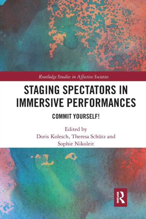 Kniha Staging Spectators in Immersive Performances Doris Kolesch
