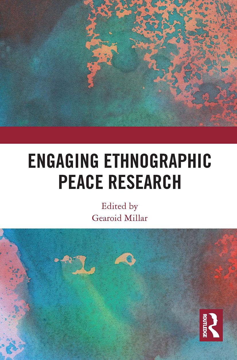 Książka Engaging Ethnographic Peace Research Gearoid Millar