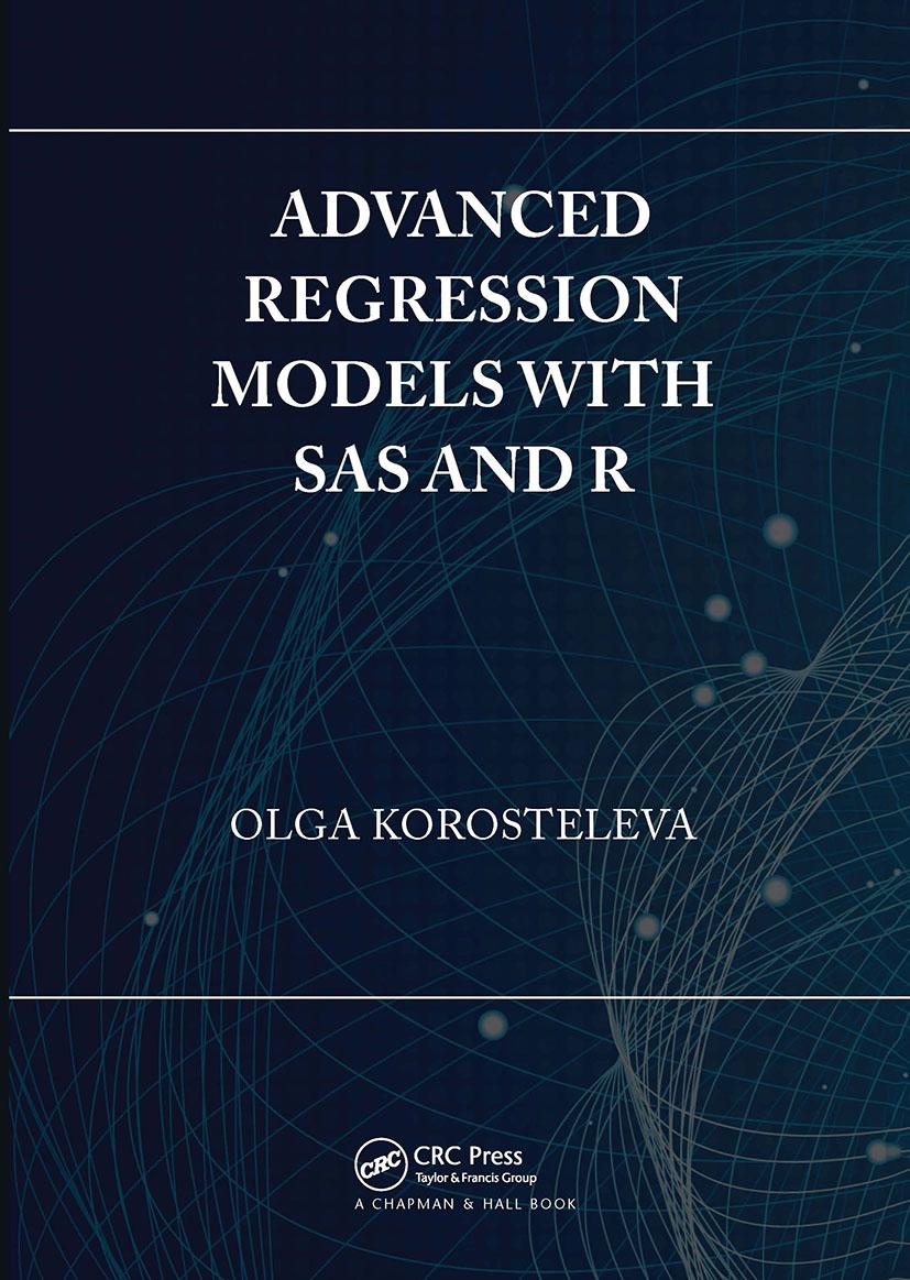 Книга Advanced Regression Models with SAS and R Olga Korosteleva