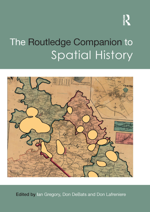 Knjiga Routledge Companion to Spatial History Don DeBats