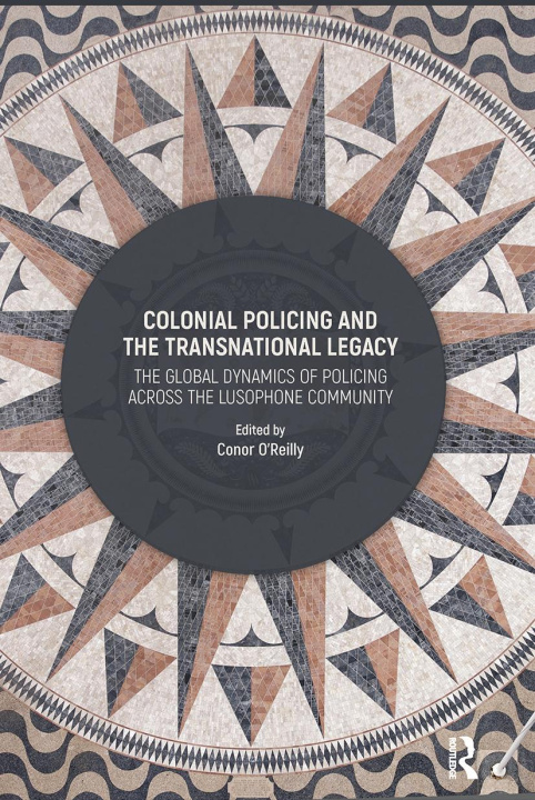 Knjiga Colonial Policing and the Transnational Legacy Conor O'Reilly