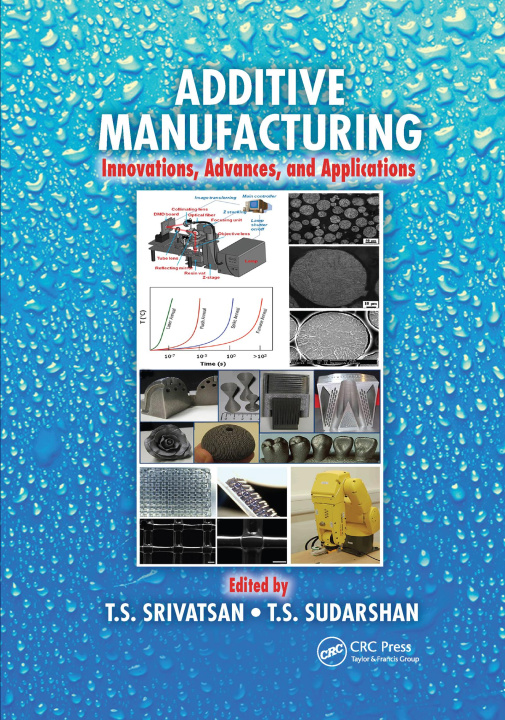 Knjiga Additive Manufacturing T. S. Srivatsan