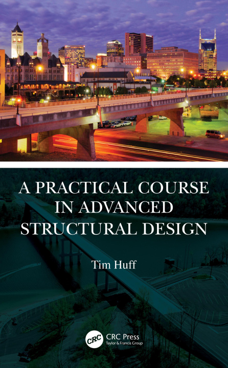Knjiga Practical Course in Advanced Structural Design Tim Huff
