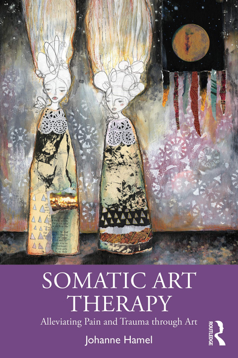 Knjiga Somatic Art Therapy Johanne Hamel