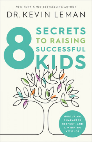 Книга 8 Secrets to Raising Successful Kids LEMAN  DR KEVIN