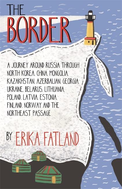 Carte Border - A Journey Around Russia Erika Fatland
