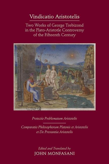 Carte Vindicatio Aristotelis - Two Works of George of Trebizond in the Plato-Aristotle Controversy of the Fifteenth Century JOHN MONFASANI