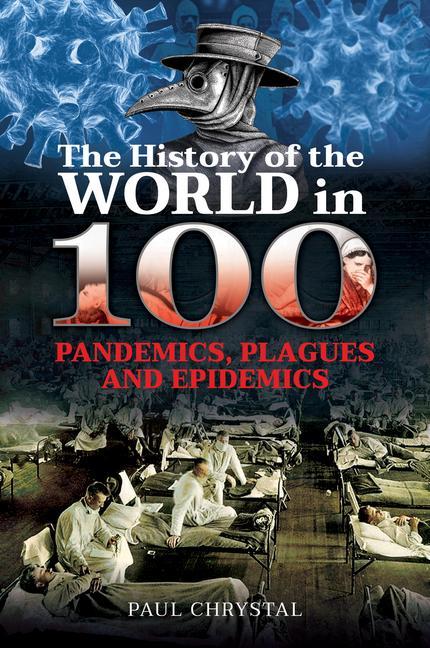 Kniha History of the World in 100 Pandemics, Plagues and Epidemics PAUL CHRYSTAL