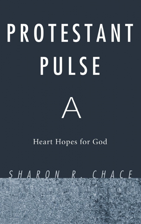 Knjiga Protestant Pulse Sharon R. Chace