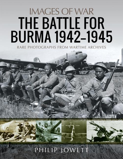 Könyv Battle for Burma, 1942-1945 PHILIP JOWETT