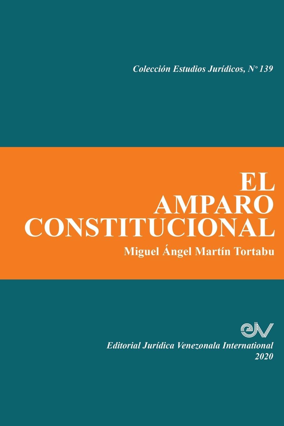 Libro El Amparo Constitucional Miguel Ángel Martín Tortabu