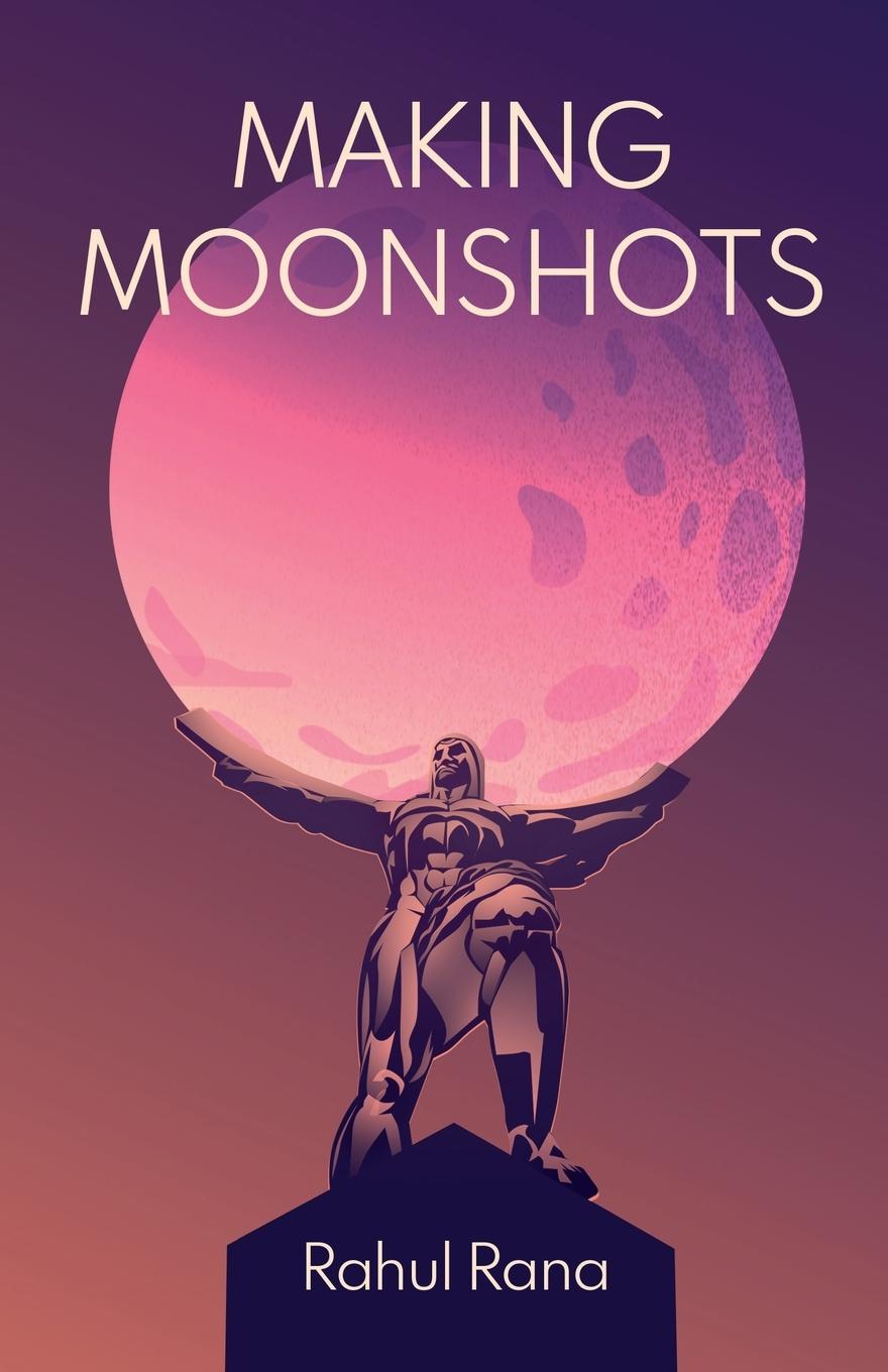 Knjiga Making Moonshots Rahul Rana