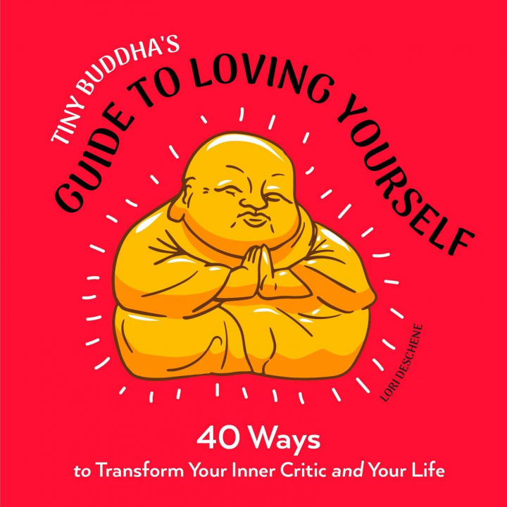 Kniha Tiny Buddha's Guide to Loving Yourself Lori Deschene