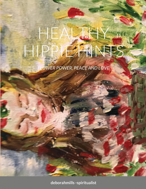 Livro Healthy Hippie Hints Deborah Mills-Spiritualist