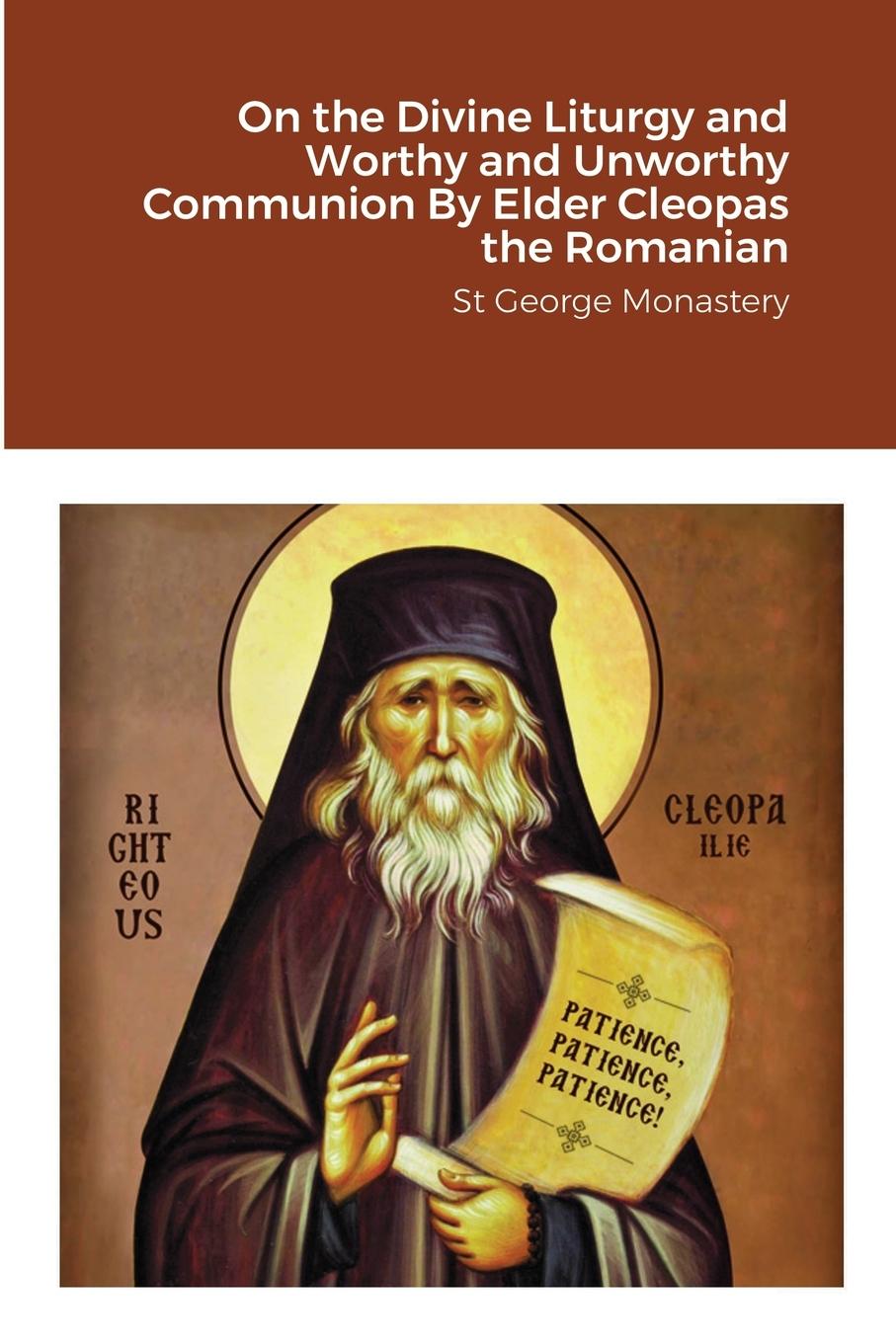 Book On the Divine Liturgy and Worthy and Unworthy Communion By Elder Cleopas the Romanian Anna Skoubourdis