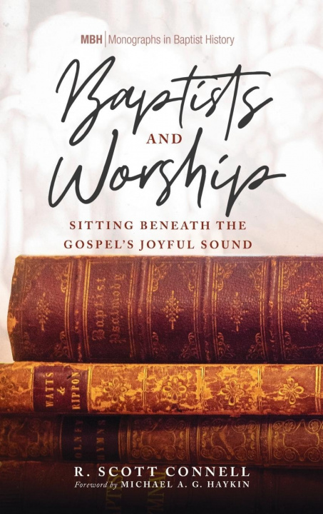 Buch Baptists and Worship R. Scott Connell
