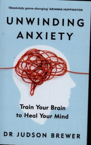 Książka Unwinding Anxiety Judson Brewer
