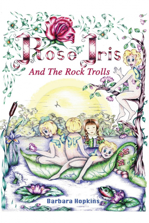 Knjiga Rose Iris and the Rock Trolls Barbara Hopkins