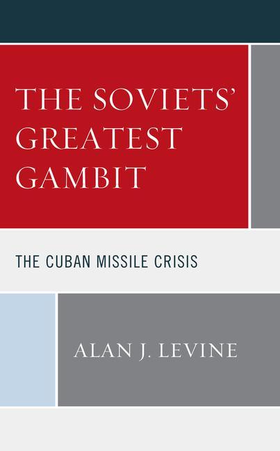 Book Soviets' Greatest Gambit Alan J. Levine