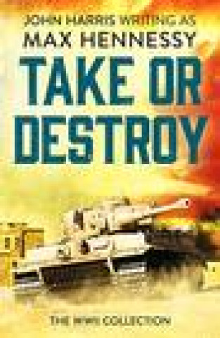 Book Take or Destroy MAX HENNESSY