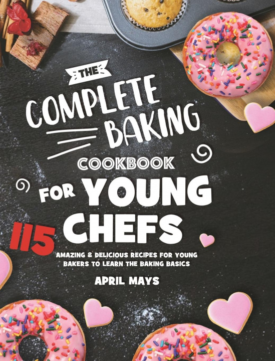 Kniha Complete Baking Cookbook for Young Chefs 