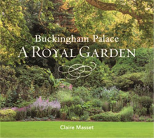 Carte Buckingham Palace: A Royal Garden Claire Masset