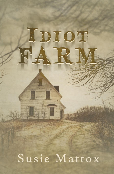 Knjiga Idiot Farm Susie Mattox