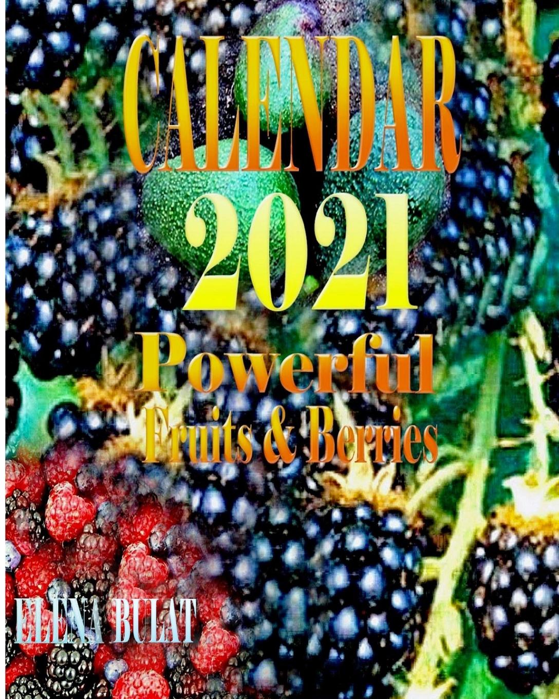 Kniha Calendar 2021. Powerful Fruits. Berries Elena Bulat