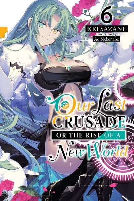 Kniha Our Last Crusade or the Rise of a New World, Vol. 6 (light novel) KEI SAZANE
