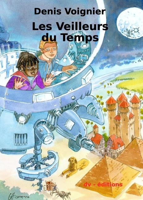 Книга Les Veilleurs du Temps Denis Voignier Denis Voignier