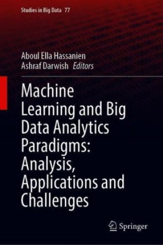 Knjiga Machine Learning and Big Data Analytics Paradigms: Analysis, Applications and Challenges Aboul Ella Hassanien