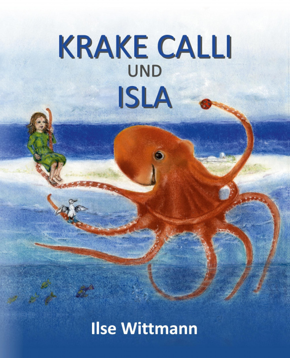 Knjiga Krake Calli und Isla Ilse Wittmann